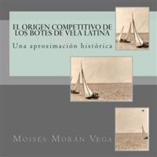 El origen competitivo de los botes de Vela Latina: Una aproximaciónn histórica
