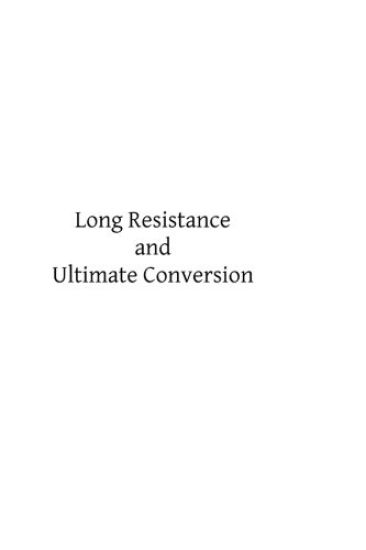 Long Resistance and Ultimate Conversion