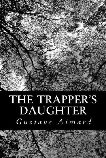 The Trapper's Daughter: A Story of the Rocky Mountains