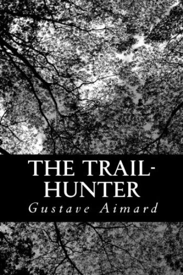 The Trail-Hunter: A Tale of the Far West