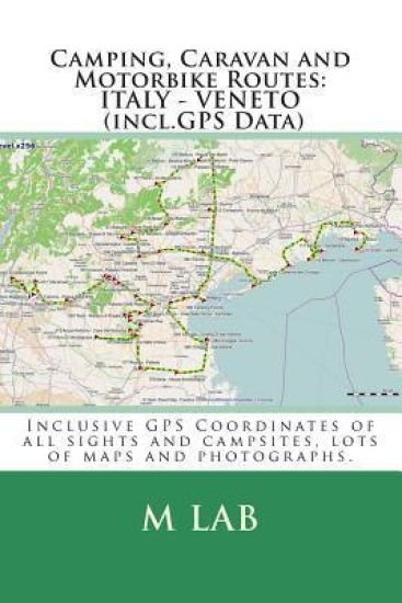 Camping, Caravan and Motorbike Routes: ITALY - VENETO (incl.GPS Data)