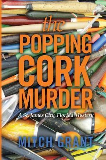 The Popping Cork Murder: A St. James City, Florida Mystery