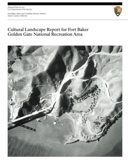 Cultural Landscape Report for Fort Baker, Golden Gate National Recreation Area