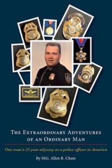 The Extraordinary Adventures of an Ordinary Man: One ordinary man's 25 year odyssey as a police officer in America