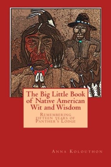 The Big Little Book of Native American Wit and Wisdom: Compiled from the First Fifteen Years of Panther's Lodge