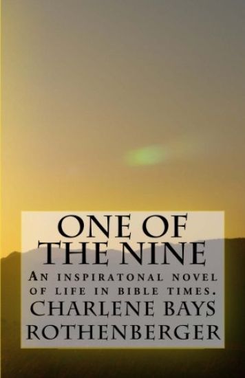One of the Nine: An inspiratonal novel of life in bible times.