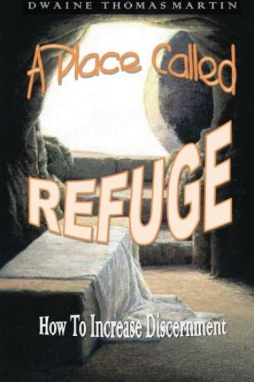 A Place Called, REFUGE: How To Increase Discernment