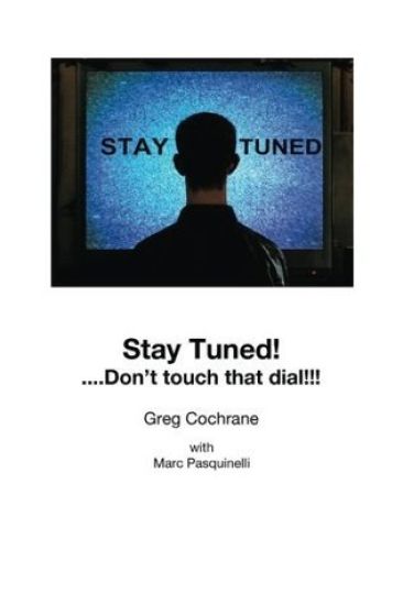 Stay Tuned!...Don 't touch that dial!
