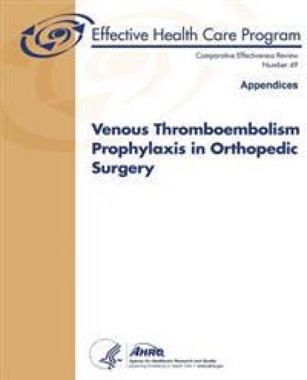 Venous Thromboembolism Prophylaxis in Orthopedic Surgery (Appendices): Comparative Effectiveness Review Number 49