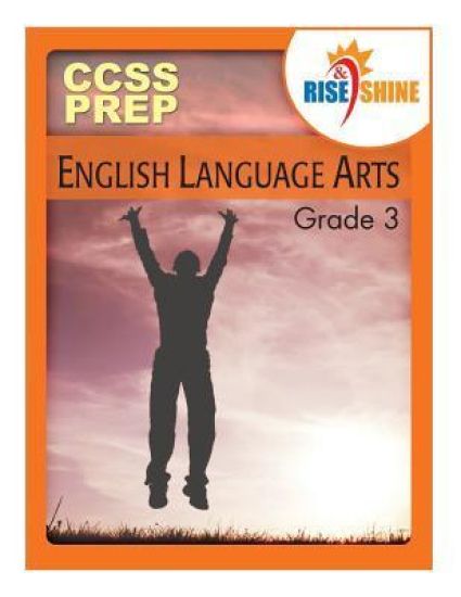 Rise & Shine CCSS Prep Grade 3 English Language Arts