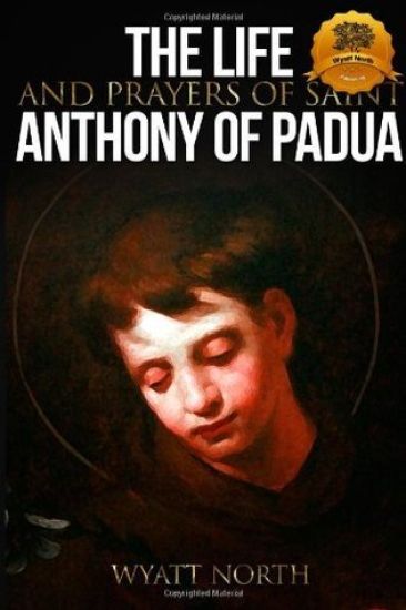 The Life and Prayers of Saint Anthony of Padua