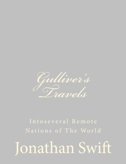 Gulliver's Travels: Intoseveral Remote Nations of The World