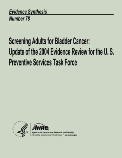 Screening Adults for Bladder Cancer: Update of the 2004 Evidence Review for the U. S. Preventive Services Task Force: Evidence Synthesis Number 78