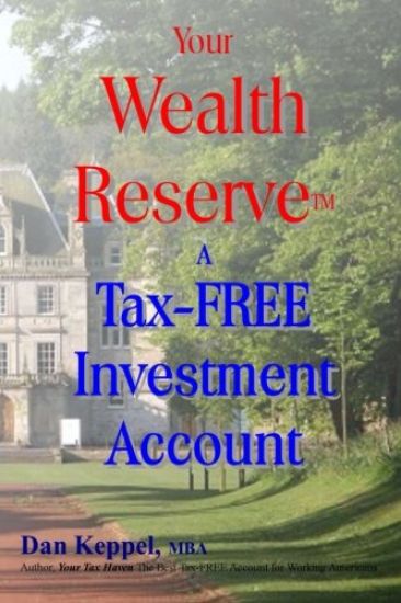 Your Wealth ReserveTM: A Tax-FREE Investment Account