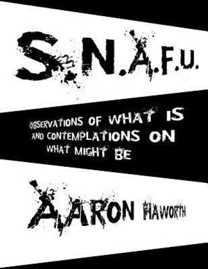 S.N.A.F.U.: Observations of What Is and Contemplations on What Might Be