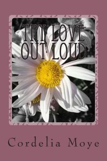 Try Love Out Loud: Try Love Out Loud