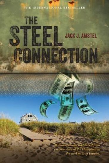 The Steel Connection: A Novel about Millions, Morals and Deceit