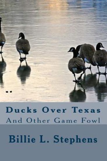Ducks Over Texas: And Other Game Fowl