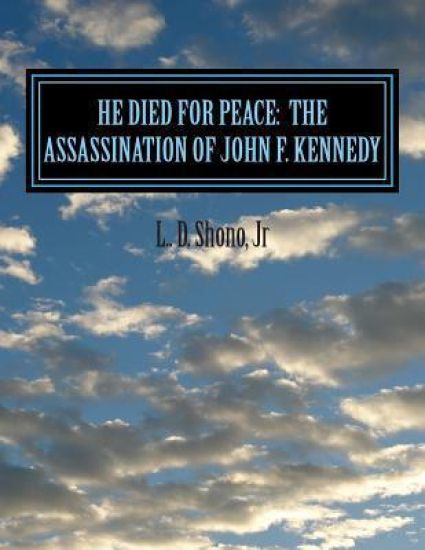 He Died For Peace: The Assassination of John F. Kennedy