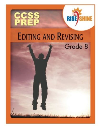 Rise & Shine CCSS Prep Grade 8 Editing and Revising