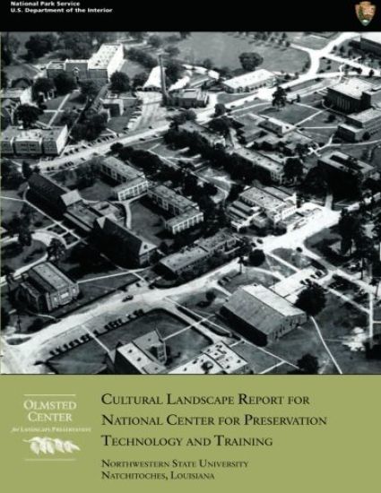 Cultural Landscape Report for National Center for Preservation Technology and Training: Northwestern State University, Natchitoches, Louisiana