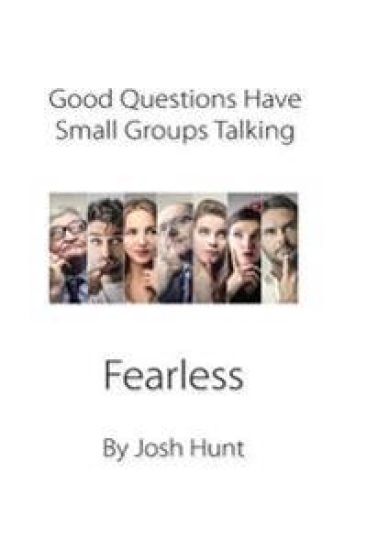 Good Questions Have Small Groups Talking -- Fearless: Fearless