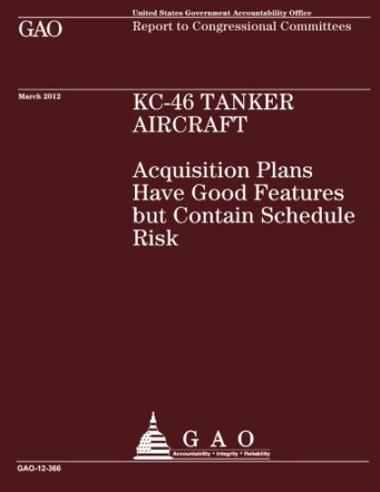 KC-46 Tanker Aircraft - KC-46 Tanker Aircraft: Acquisition Plans have Good Features but contain Schedule Risk