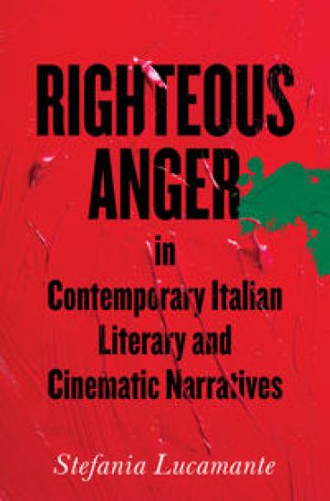 Righteous Anger in Contemporary Italian Literary and Cinematic Narratives