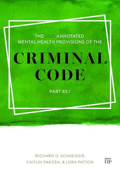 The 2025 Annotated Mental Health Provisions of the Criminal Code, Part XX.1