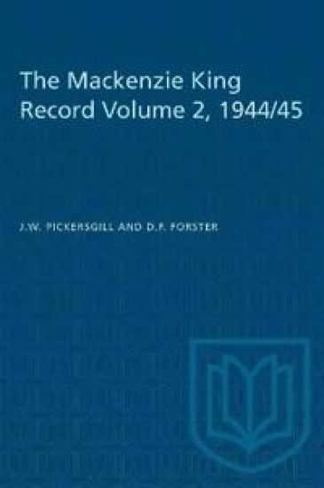 The Mackenzie King Record Volume 2, 1944/45