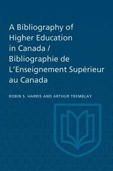A Bibliography of Higher Education in Canada / Bibliographie De L'Enseignement Supérieur Au Canada