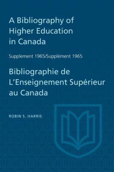 Supplement 1965 to a Bibliography of Higher Education in Canada / Supplément 1965 De Bibliographie De L'Enseighnement Supérieur Au Canada