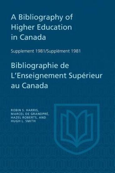 A Bibliography of Higher Education in Canada Supplement 1981 / Bibliographie De L'enseignement Supérieur Au Canada Supplément 1981