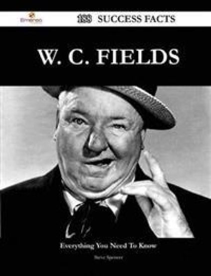 W. C. Fields 188 Success Facts - Everything You Need to Know about W. C. Fields