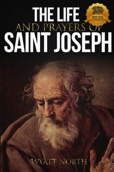 The Life and Prayers of Saint Joseph