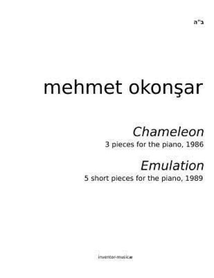 "Chameleon" & "Emulation": Pieces for the piano by Mehmet Okonsar