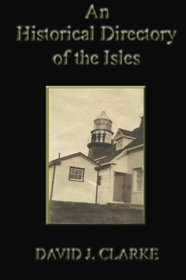 An Historical Directory of the Isles: Twillingate, New World Island, Fogo Island and Change Islands, Newfoundland and Labrador