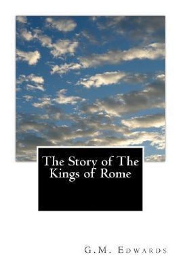 The Story of The Kings of Rome: Adapted From Livy With Notes and Vocabulary