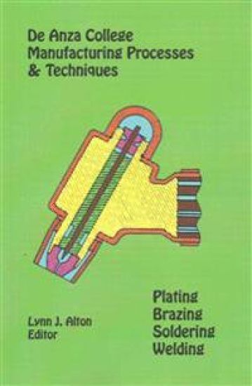 Manufacturing Processes & Techniques: Plating, Brazing, Soldering & Welding