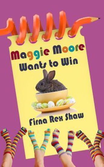 Maggie Moore Wants to Win: (a children's book for ages 8,9,10,11,12)