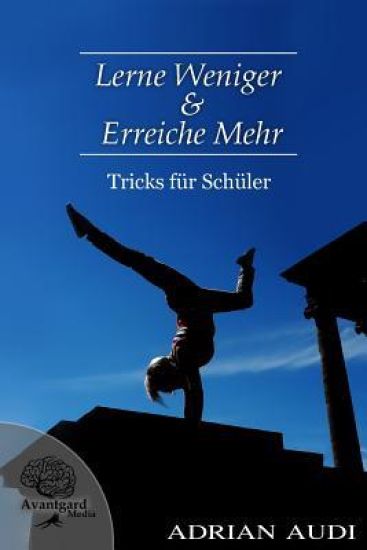Lerne Weniger & Erreiche Mehr: Tricks fuer Schueler