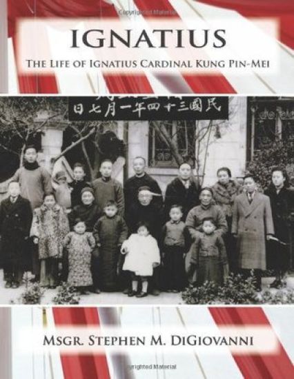 Ignatius: The Life of Ignatius Cardinal Kung Pin-Mei