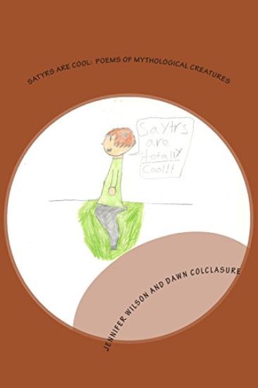 Satyrs Are Cool: Poems of Mythological Creatures