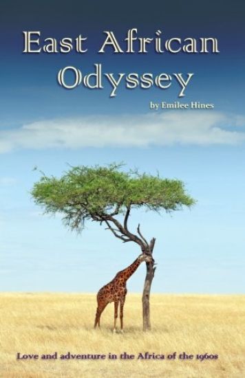 East African Odyssey: Love and Adventure in the Africa of the 1960s