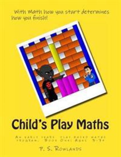 Child's Play Maths: Teaching and learning Maths through play. Ages 3 - 7+ (UK Spelling).