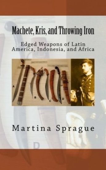 Machete, Kris, and Throwing Iron