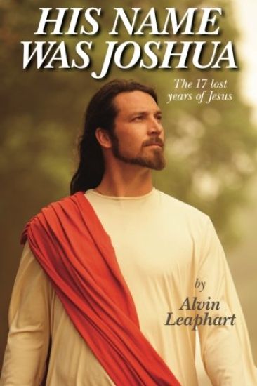 His Name Was Joshua: The 17 Lost Years of Jesus
