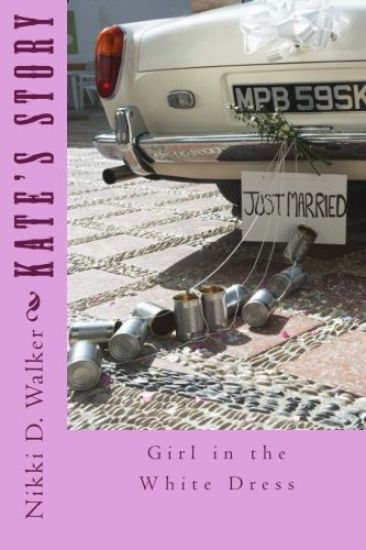 Kate's Story: Girl in the White Dress Series