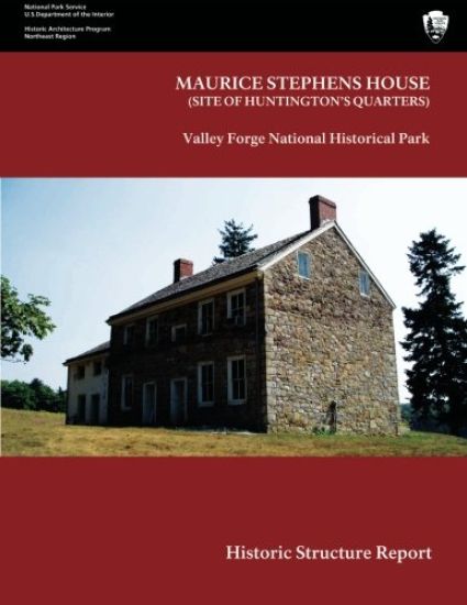Maurice Stephens House Valley Forge National Historical Park Historic Structure Report