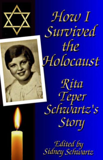 How I Survived the Holocaust: Rita Teper Schwartz's Story
